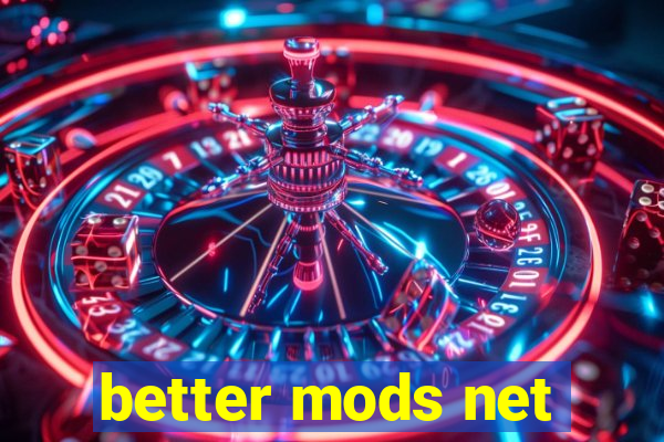 better mods net